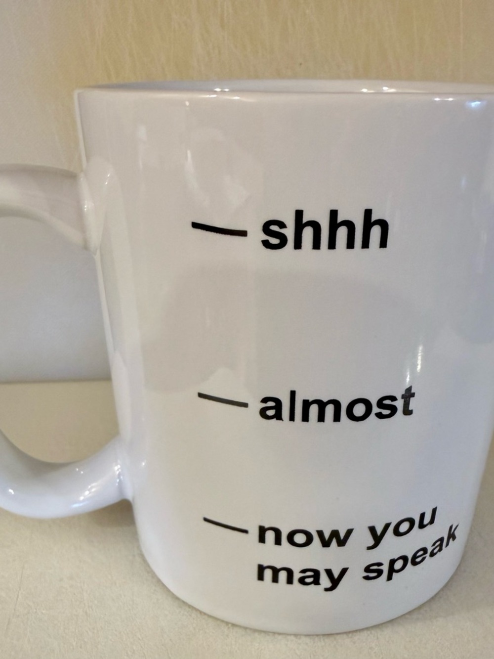White 16 oz Ceramic 'Shhh • Almost • Now You May Speak' Coffee Mug